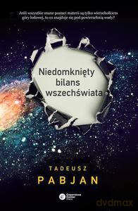 Niedomknięty bilans wszechświata - Pabjan Tadeusz [KSIĄŻKA]