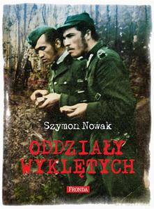 Oddziały wyklętych - Nowak Szymon [KSIĄŻKA]