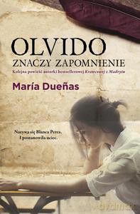 Olvido znaczy zapomnienie - Duenas Maria [KSIĄŻKA]