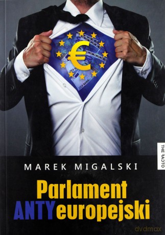 Parlament Antyeuropejski - Migalski Marek [KSIĄŻKA]