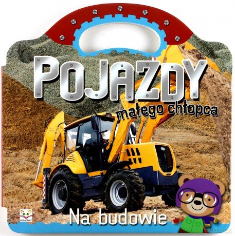 Pojazdy małego chłopca. Na budowie KSIĄŻKA