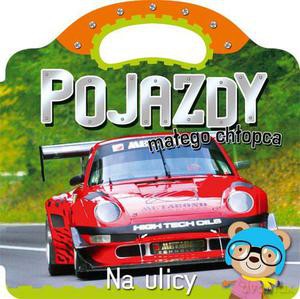 Pojazdy małego chłopca. Na ulicy KSIĄŻKA