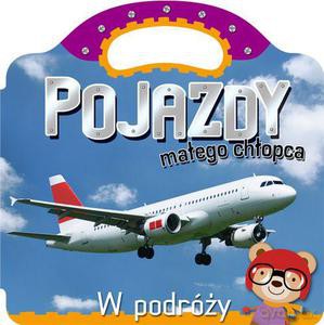 Pojazdy małego chłopca. W podróży KSIĄŻKA