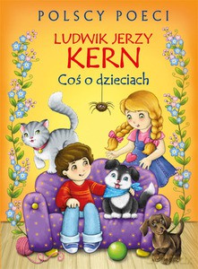 Polscy poeci. L.J. Kern. Coś o dzieciach - Kern Ludwik Jerzy [KSIĄŻKA]