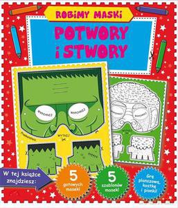 Potwory i stwory. Robimy maski - Opracowanie zbiorowe [KSIĄŻKA]