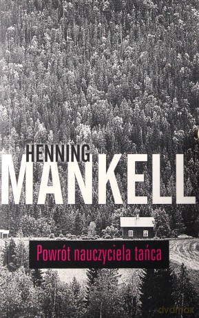 Powrót nauczyciela tańca - Mankell Henning [KSIĄŻKA]