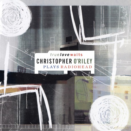 Christopher O'Riley: True Love Waits [2xWinyl]