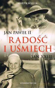 Radość i uśmiech. Jan XXIII, Jan Paweł II - Wielek Marta [KSIĄŻKA]