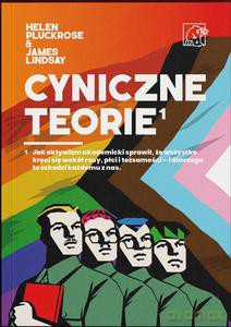 Cyniczne Teorie. Książka autorów prowokacji Grievance Studies! Jak "cancel culture" i fałszywe narracje zdominowały media i świat nauki - Helen; Lindsay James Pluckrose [KSIĄŻKA]