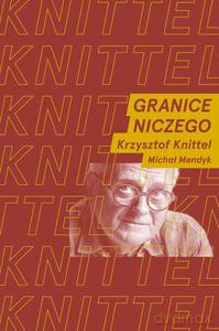 Granice niczego - Krzysztof Knittel, Michał Mendyk [KSIĄŻKA]