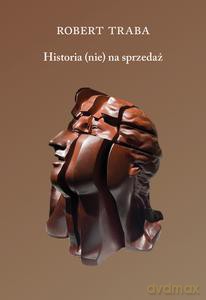 Historia (nie) na sprzedaż - Robert Traba [KSIĄŻKA]