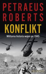 Konflikt. Militarna historia wojen po 1945 - David Petraeus, Andrew Roberts [KSIĄŻKA]