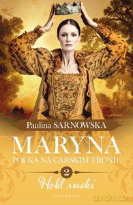 Maryna. Polka na carskim tronie część 2 Hołd ruski - Paulina Sarnowska [KSIĄŻKA]