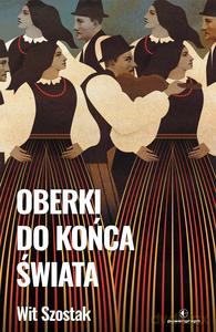 Oberki do końca świata - Wit Szostak [KSIĄŻKA]