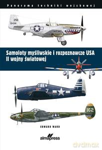 Samoloty myśliwskie i rozpoznawcze USA II wojny światowej - Edward Ward [KSIĄŻKA]