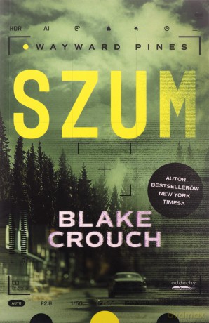 Wayward Pines (Tom 1) Szum - Blake Crouch [KSIĄŻKA]