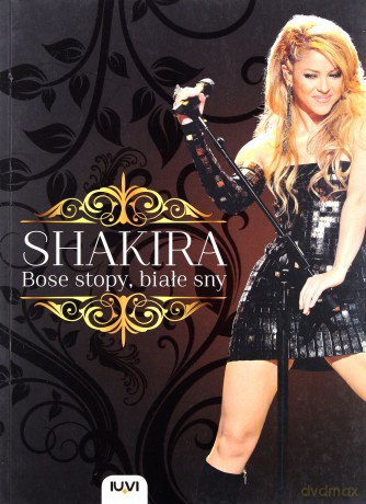 SHAKIRA. Bose stopy, białe sny - Reyes Salvador Román [KSIĄŻKA]
