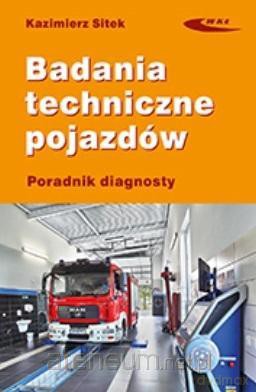 Badania techniczne pojazdów. Poradnik diagnosty - Kazimierz Sitek [KSIĄŻKA]