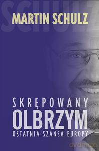 Skrępowany olbrzym. Ostatnia szansa Europy - Schulz Martin [KSIĄŻKA]