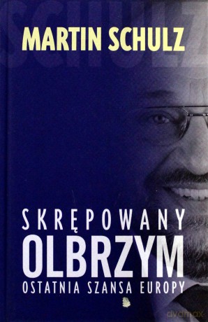 Skrępowany olbrzym. Ostatnia szansa Europy - Schulz Martin [KSIĄŻKA]