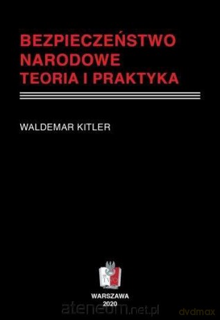 Bezpieczeństwo narodowe. Teoria i praktyka - Waldemar Kitler [KSIĄŻKA]