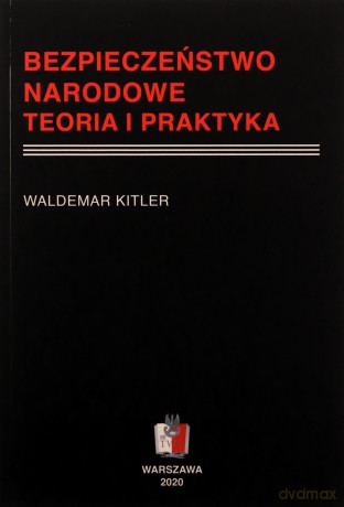 Bezpieczeństwo narodowe. Teoria i praktyka - Waldemar Kitler [KSIĄŻKA]