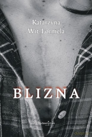 Blizna - Katarzyna Wit-Formela [KSIĄŻKA]
