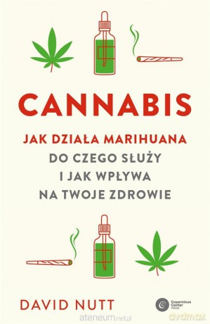 Cannabis. Jak działa marihuana, do czego służy... - David Nutt [KSIĄŻKA]