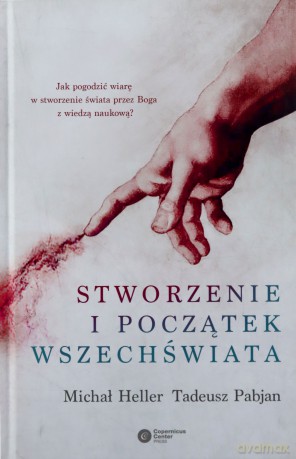 Stworzenie i początek wszechświata. Teologia-Filozofia-Kosmologia - Heller Michał, Pabjan Tadeusz [KSIĄŻKA]
