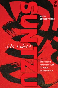 Sun Tzu dla kobiet. 16 sprawdzonych strategii biznesowych - Sheetz-Runkle Becky [KSIĄŻKA]