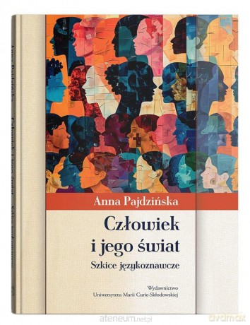 Człowiek i jego świat. Szkice językoznawcze - Anna Pajdzińska [KSIĄŻKA]