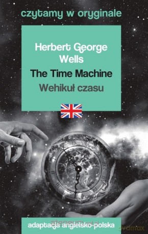 Czytamy w oryginale - Wehikuł czas - Herbert George Wells [KSIĄŻKA]