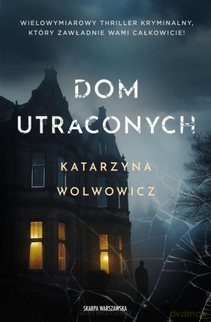 Dom utraconych - Katarzyna Wolwowicz [KSIĄŻKA]