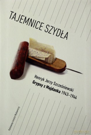 Tajemnice szydła. Grypsy z Majdanka 1943-1944 - Szcześniewski Henryk Jerzy [KSIĄŻKA]