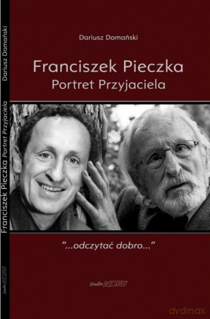 Franciszek Pieczka. Portret Przyjaciela - Dariusz Domański [KSIĄŻKA]