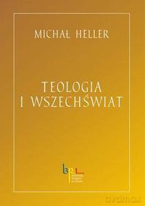 Teologia i wszechświat - Heller Michał [KSIĄŻKA]