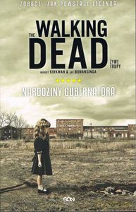 The Walking Dead. Żywe Trupy. Narodziny Gubernatora (Wyd. 2014) - Kirkman Robert, Bonansinga Jay [KSIĄŻKA]