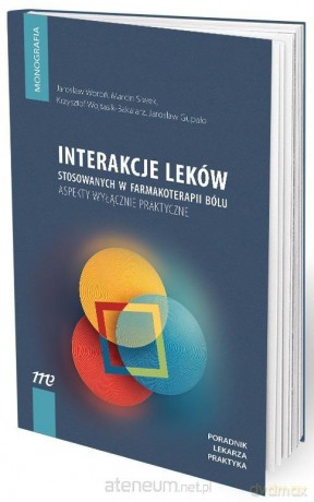 Interakcje leków stosowanych w farmakoterapii bólu [KSIĄŻKA]