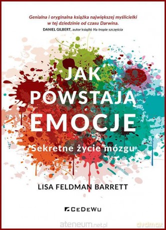 Jak powstają emocje. Sekretne życie mózgu - Lisa Feldman Barrett [KSIĄŻKA]