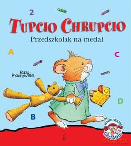 Tupcio Chrupcio. Przedszkolak na medal - Piotrowska Eliza [KSIĄŻKA]
