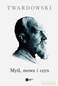 TWARDOWSKI Myśl, mowa i czyn - Twardowski Kazimierz [KSIĄŻKA]