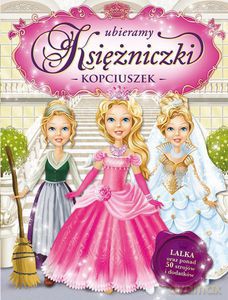 Ubieramy księżniczki. Kopciuszek - Opracowanie zbiorowe [KSIĄŻKA]