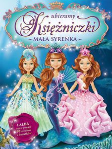 Ubieramy księżniczki. Mała Syrenka - Opracowanie zbiorowe [KSIĄŻKA]