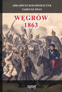Węgrów 1863 - Kołodziejczyk Arkadiusz, Swat Tadeusz [KSIĄŻKA]