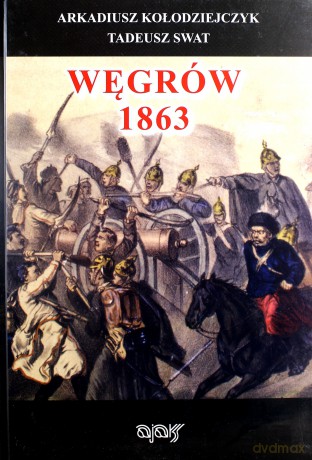 Węgrów 1863 - Kołodziejczyk Arkadiusz, Swat Tadeusz [KSIĄŻKA]