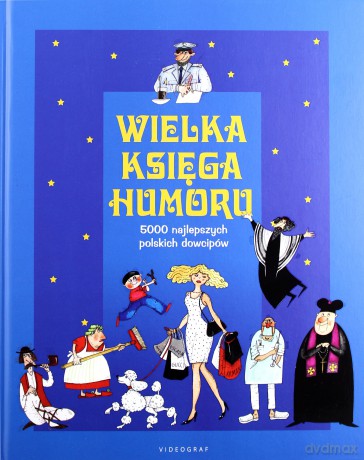 Wielka księga humoru. 5000 najlepszych polskich dowcipów - Illg Jacek, Spadzińska Elżbieta [KSIĄŻKA]