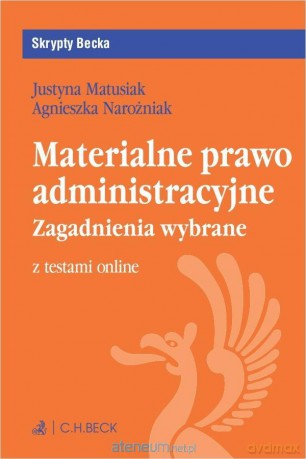 Materialne prawo administracyjne + testy online - Justyna Matusiak, Agnieszka Narożniak [KSIĄŻKA]