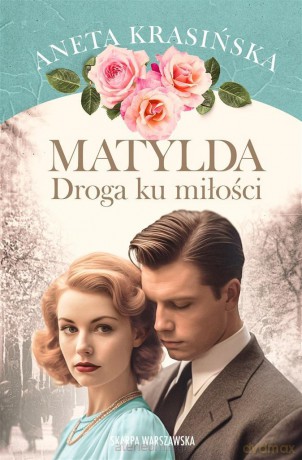 Matylda. Droga ku miłości - Aneta Krasińska [KSIĄŻKA]