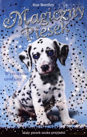 Wymarzone urodziny. Magiczny piesek - Bentley Sue [KSIĄŻKA]