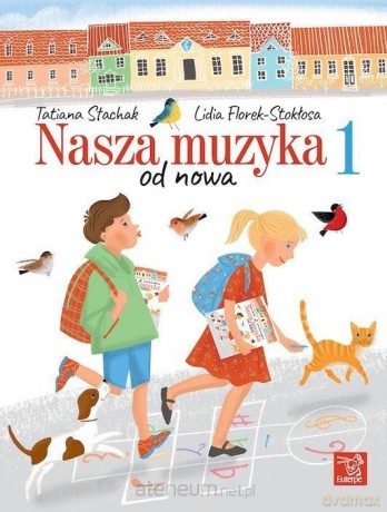 Nasza muzyka od nowa 1 - TatianaStachak, Lidia Florek Stokłosa [KSIĄŻKA]